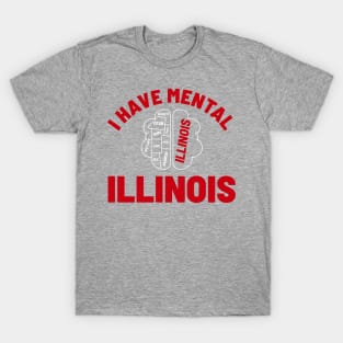 I Have Mental Illinois - Brain NYS T-Shirt